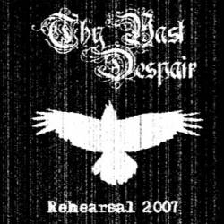Thy Vast Despair : Rehearsal 2007
